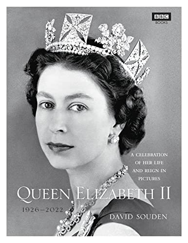 Queen Elizabeth II: A Celebration of Her Life and Reign in Pictures, 1926-2022 - by David Souden - Hardcover Book