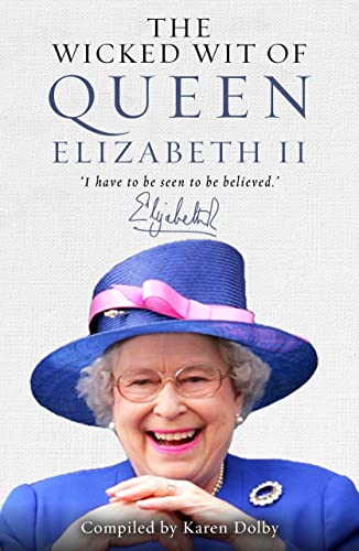 The Wicked Wit of Queen Elizabeth II - by Karen Colby - Hardcover Book