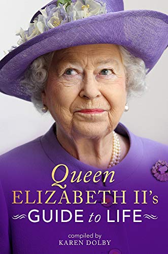 Queen Elizabeth II's Guide to Life - by Karen Dolby - Hardcover Book