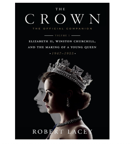 The Crown: The Official Companion - Elizabeth II, Winston Churchill, and the Making of a Young Queen (1947-1955, Volume 1) - Hardcover Book